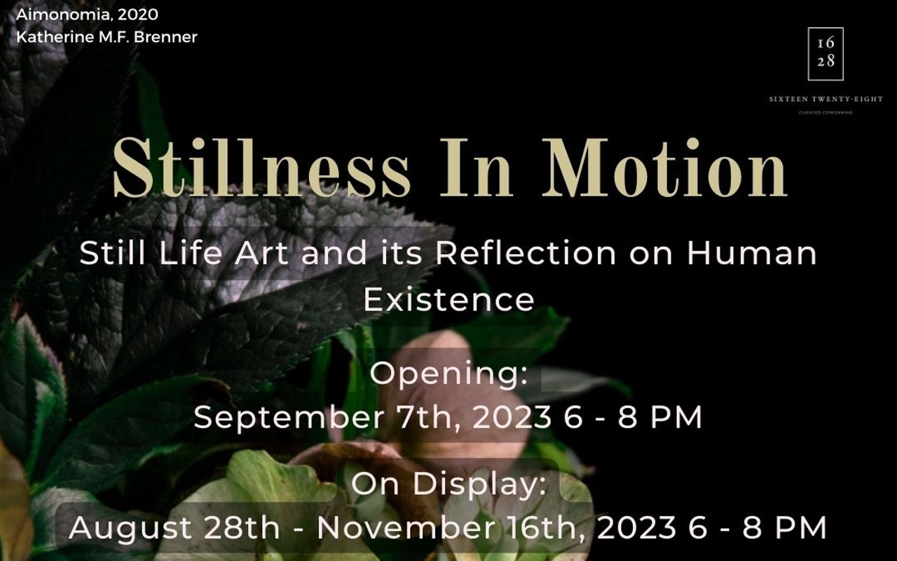 1628 Ltd. Art Exhibition:  Stillness in Motion- Still Life Art and Its Reflection on Human Existence
