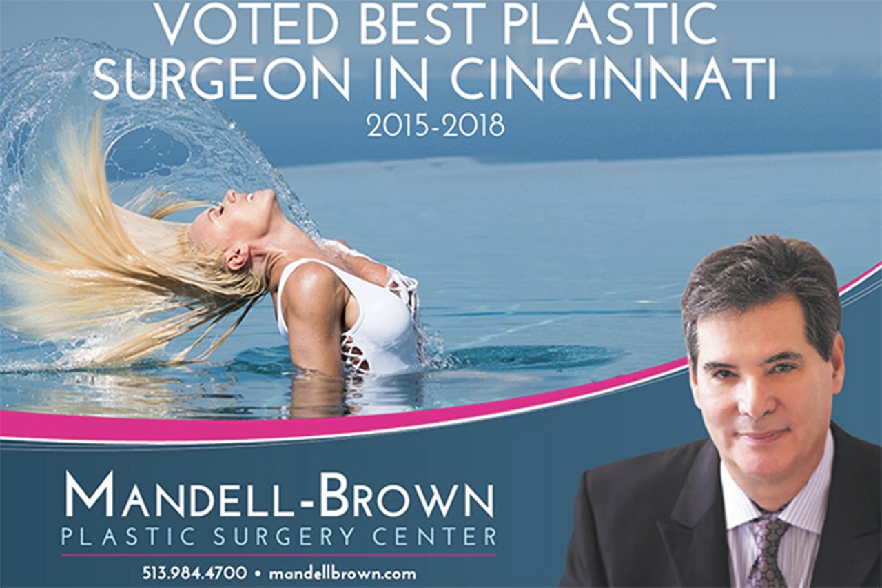 Dr. Mandell-Brown
Well-known plastic surgeon throughout the Greater Cincinnati region. You have probably seen his face on a billboard or two off of the highway. 
Photo: mandellbrown.com
