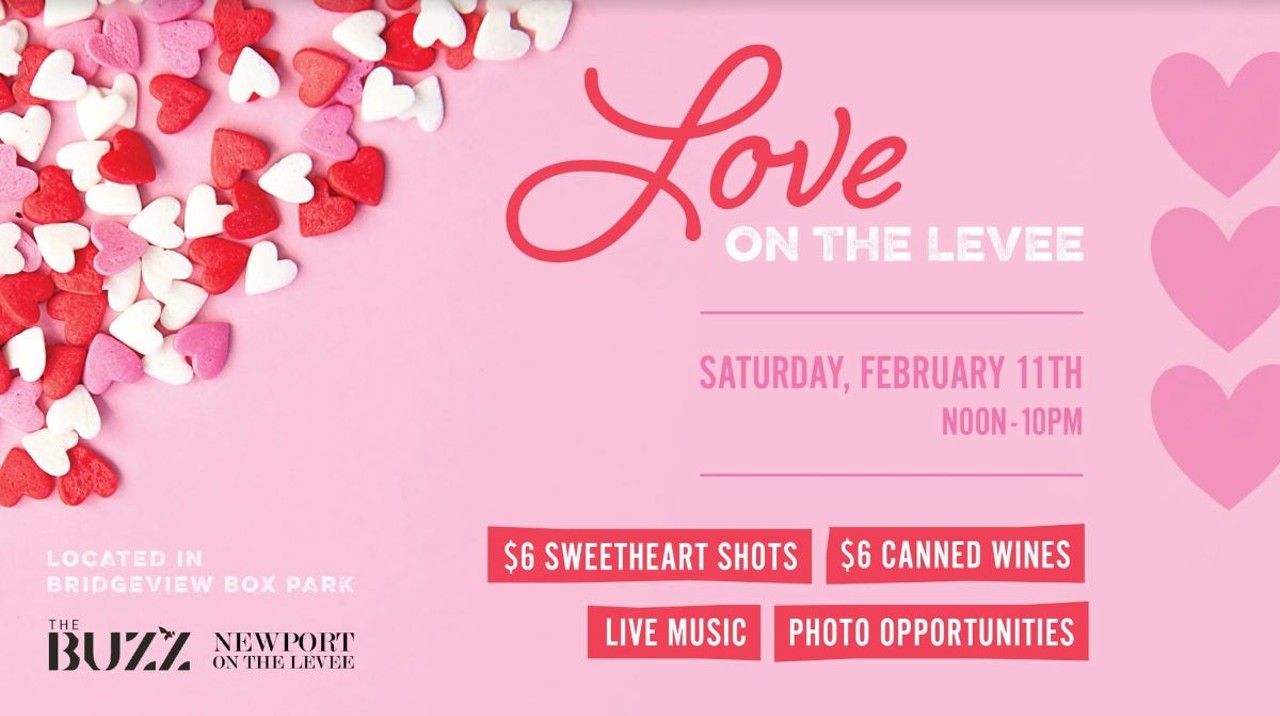 Love on the Levee by Kendra Scott
12-3 p.m. Feb. 11
This Valentine’s Day party welcomes couples, friends, family and singles to Newport for themed drinks, snacks and entertainment. Pure Vive Med Spa will provide a facial station and offer self-care products while Basic Bee Balloons brings the bounce house and balloon arch. Kendra Scott jewelry presents Love on the Levee guests with 15 percent off jewelry items. Local country music artist Nichole Bezold will also be performing sweet tunes. Drinks like a chocolate covered raspberry Manhattan will be provided by Wooden Cask Brewing who will also host a cookie decorating contest with Little Spoon Bakery. 
Feb. 11,12-3 p.m. Newport on the Levee, 1 Levee Way, Newport, Kentucky, newportonthelevee.com. 