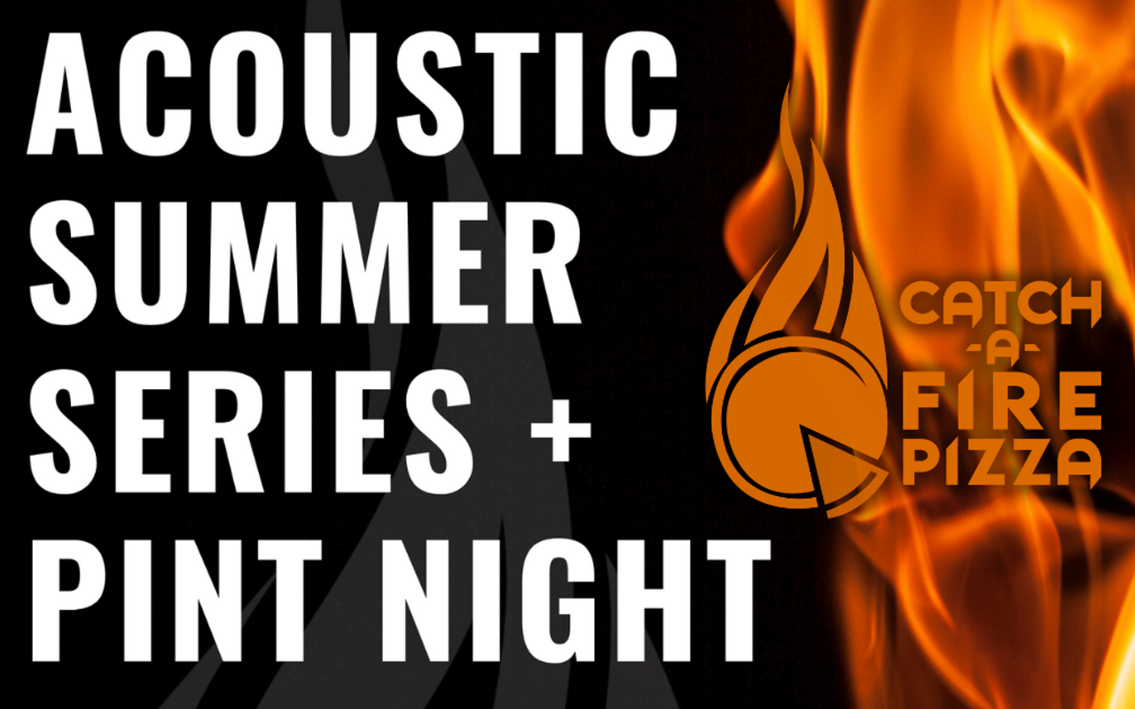 Acoustic Summer Series + Pint Night at Catch-a-Fire Pizza in Blue Ash