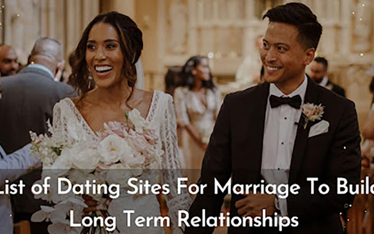 Dating Sites For Marriage To Build Long Term Relationships