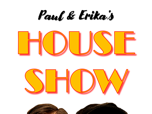 FRINGE 2020 CRITIC'S PICK: Paul & Erika's House Show