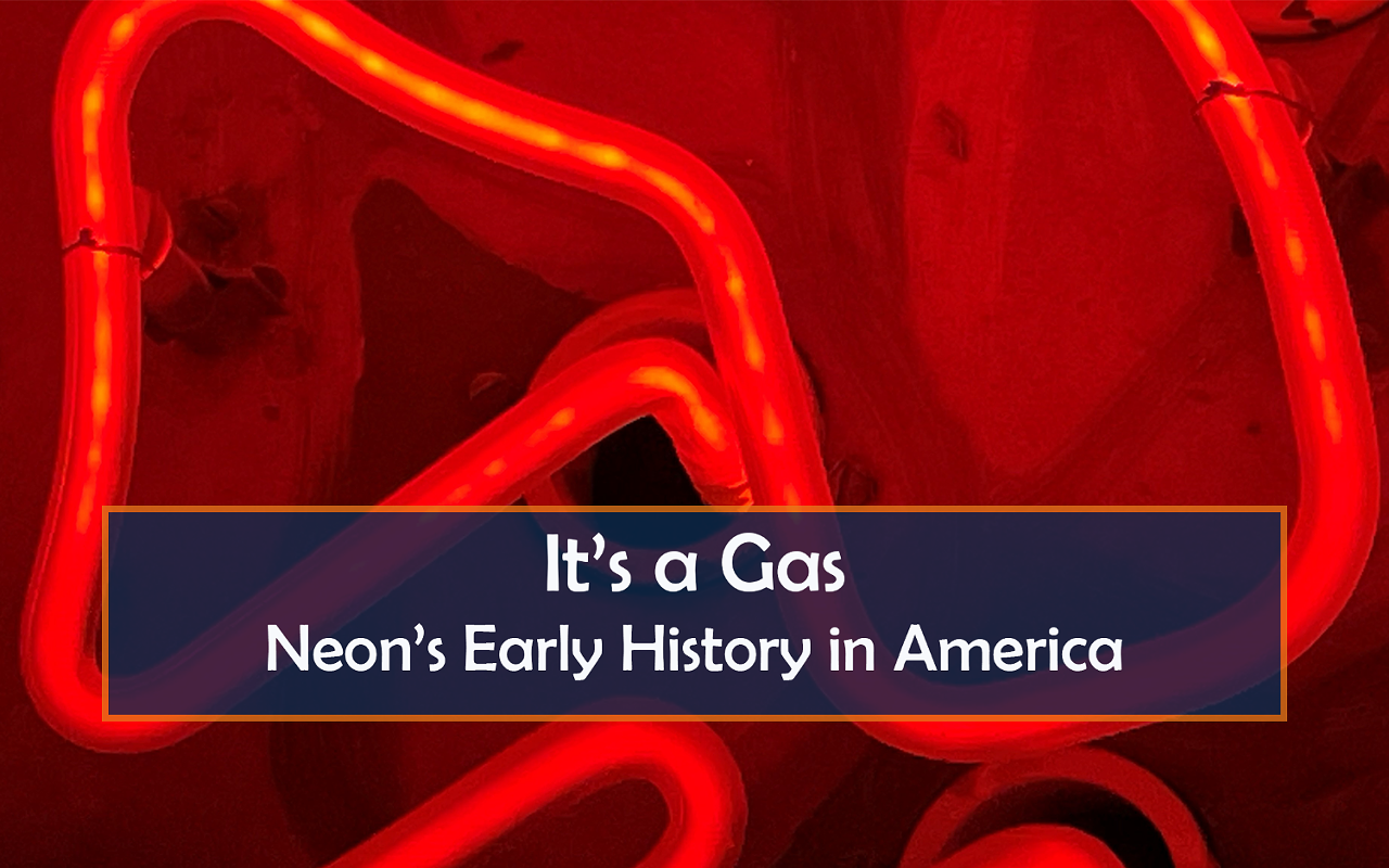It's a Gas: Neon's Early History in America