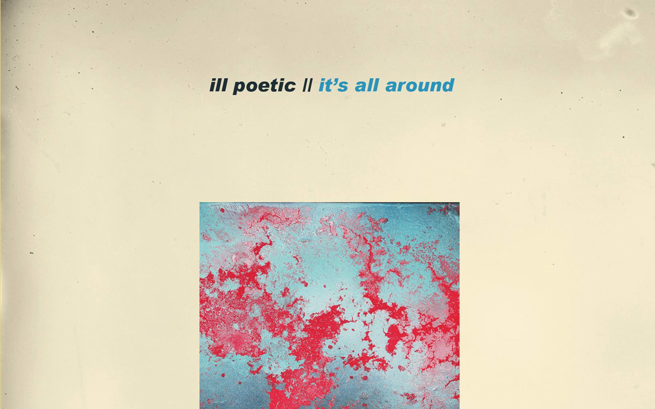 Ill Poetic's "It's All Around"