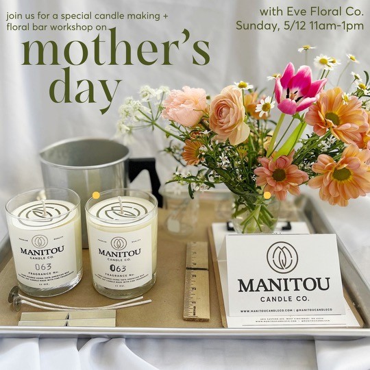 Manitou x Eve Floral Co Mother's Day Candle Making + Floral Bar Workshop