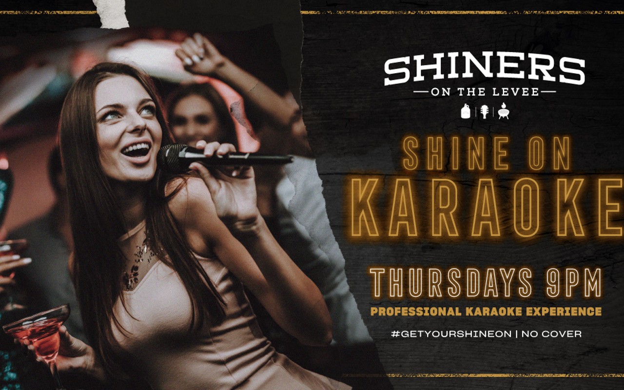 "Shine On Karaoke" Thursdays at Shiners on the Levee