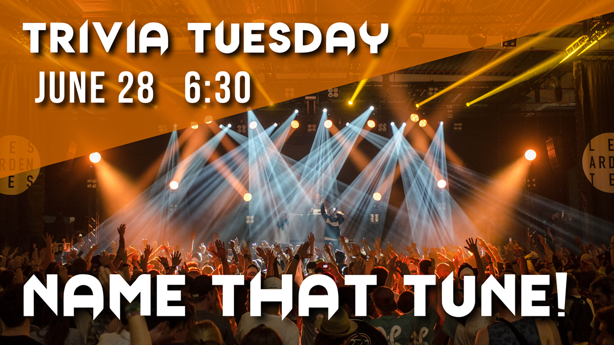 Trivia Tuesday! THEME: Name That Tune June 28th