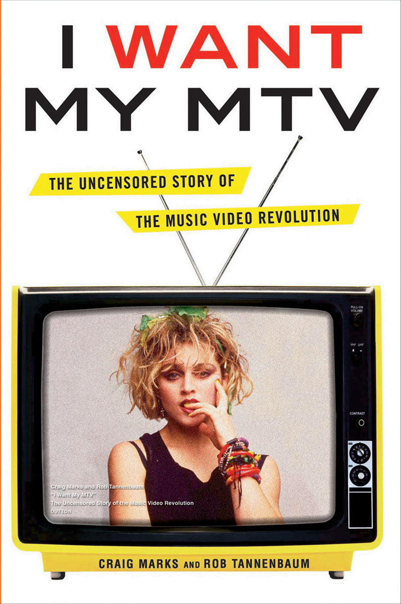 I Want My MTV by Craig Marks and Rob Tannenbaum
