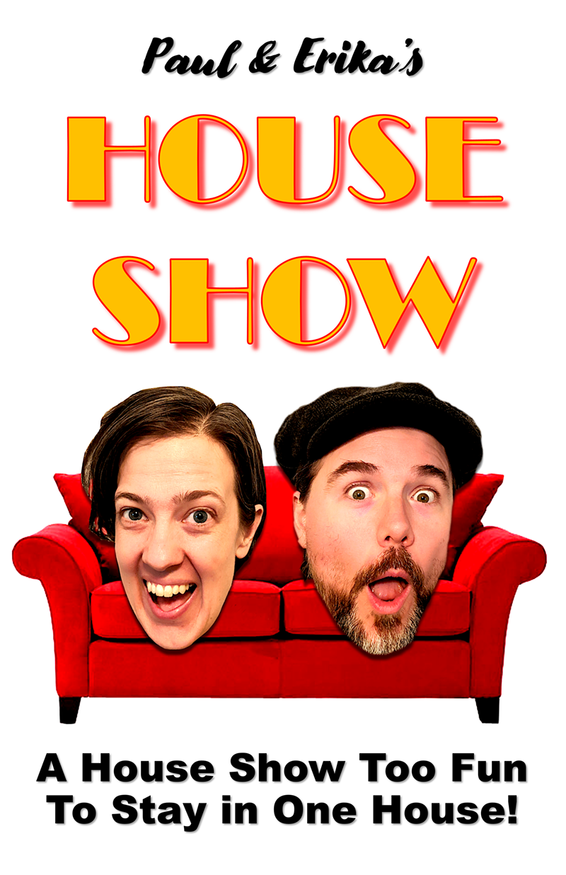Poster for "Paul & Erika's HOUSE SHOW" - Photo: Provided by Cincinnati Fringe Festival