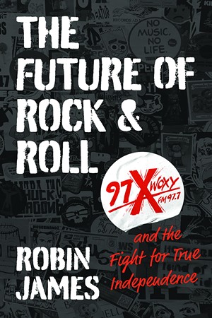 Robin James' new book, The Future of Rock and Roll, will be released May 2. - Photo: Provided by Robin James