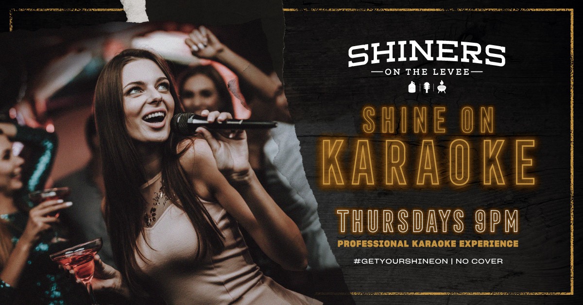 "Shine On Karaoke" at Shiners on the Levee