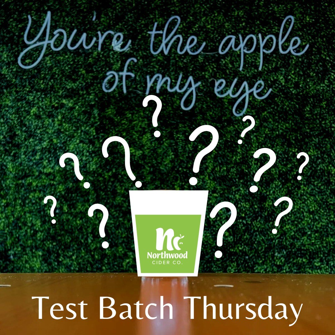 Test Batch Thursday @ Northwood Cider