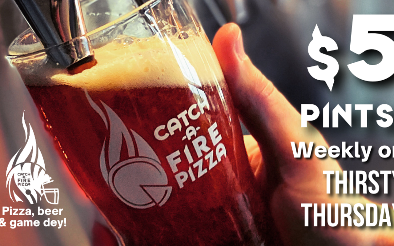 Thirsty Thursdays $5 Pints at Catch-a-Fire Pizza in Blue Ash